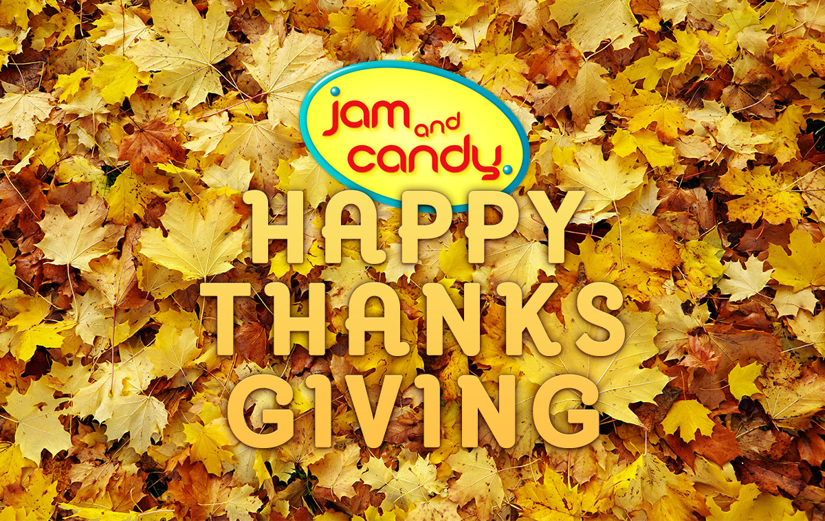 Happy Thanksgiving from Jam and Candy!