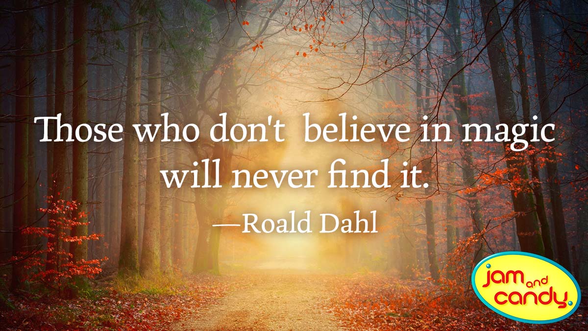 You have to believe we are magic